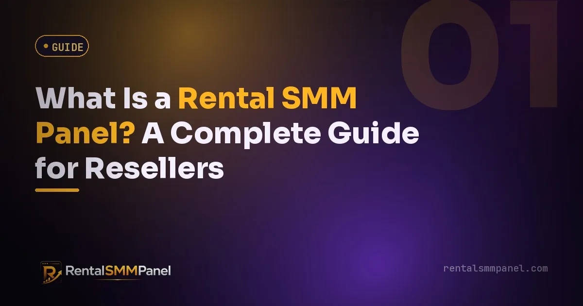 What Is a Rental SMM Panel? A Complete Guide for Resellers